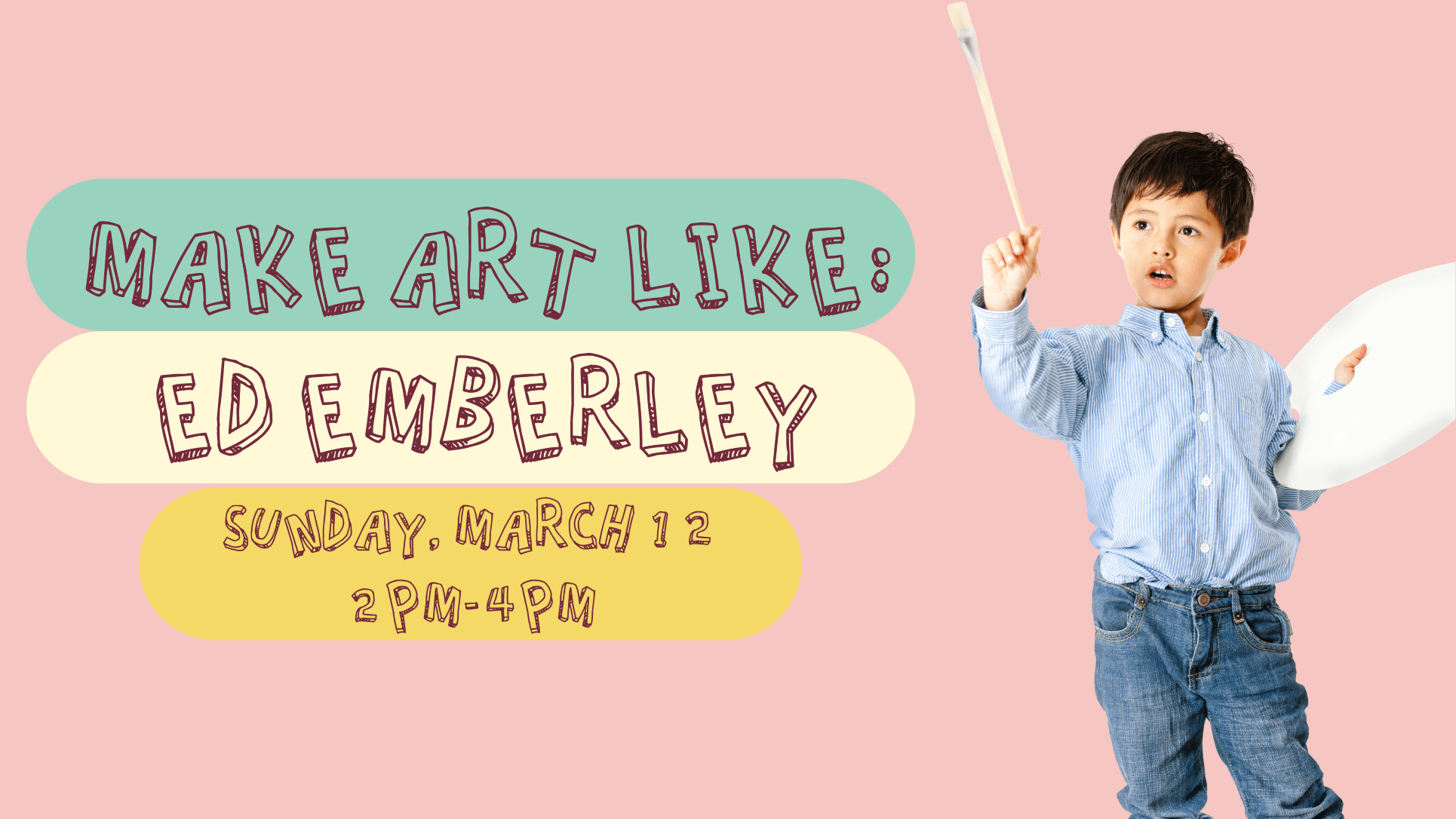 A child paints the program's title and date Sunday March 12, 2 to 4 PM