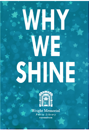 Why We Shine - cover for Wright Memorial Public Library's 2018 annual Plea