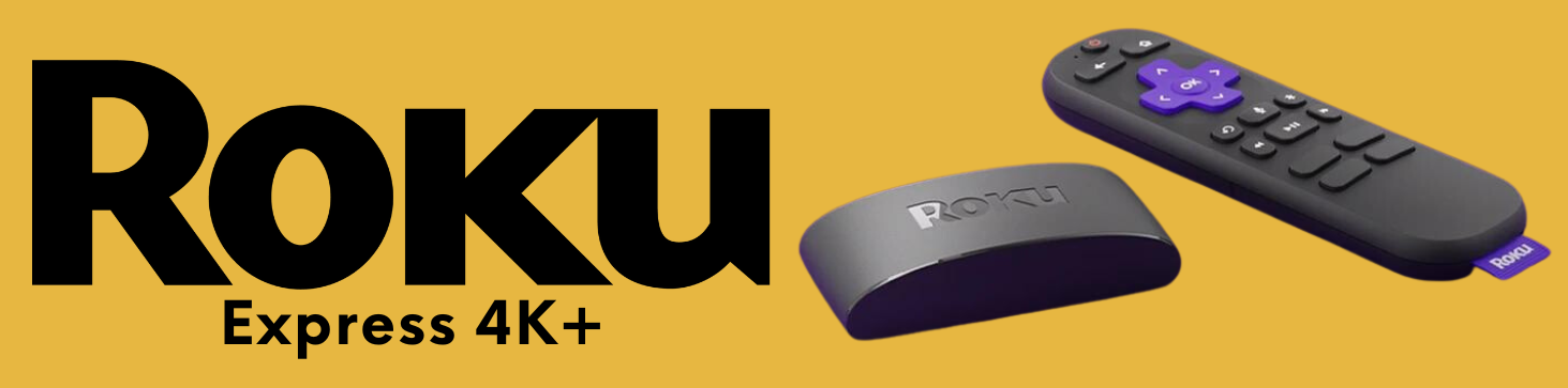 ROKU Express 4K+ Streaming Device